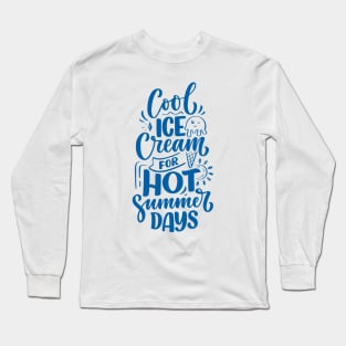 Cool Ice Cream for Hot Summer Days Long Sleeve T-Shirt